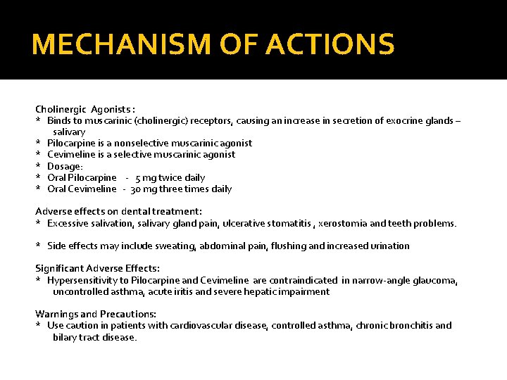 MECHANISM OF ACTIONS Cholinergic Agonists : * Binds to muscarinic (cholinergic) receptors, causing an