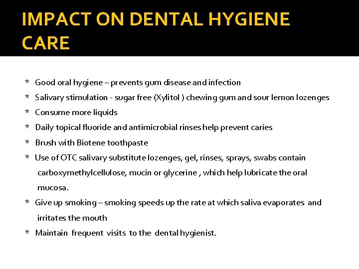 IMPACT ON DENTAL HYGIENE CARE * Good oral hygiene – prevents gum disease and