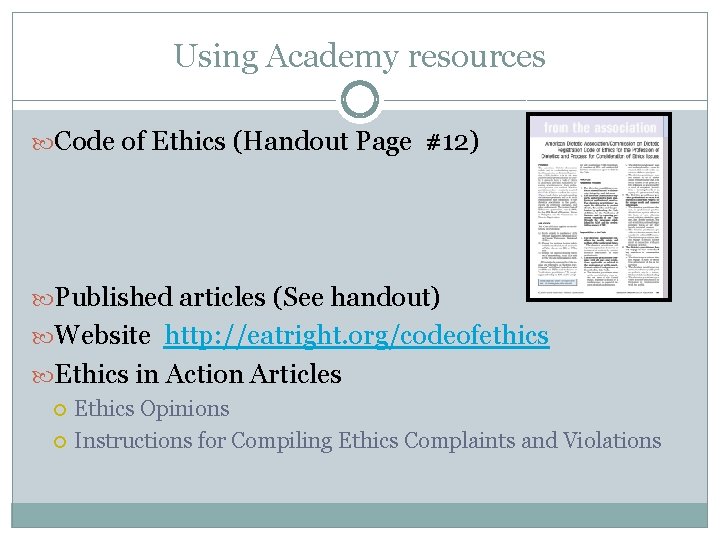 Using Academy resources Code of Ethics (Handout Page #12) Published articles (See handout) Website