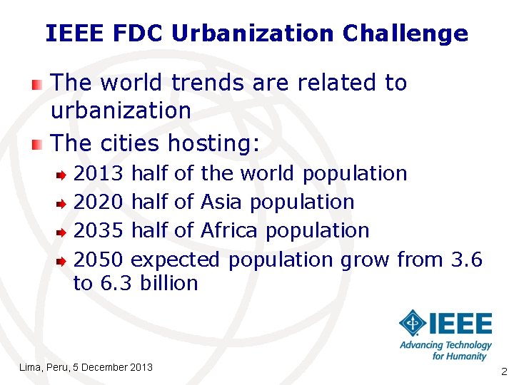 IEEE FDC Urbanization Challenge The world trends are related to urbanization The cities hosting: