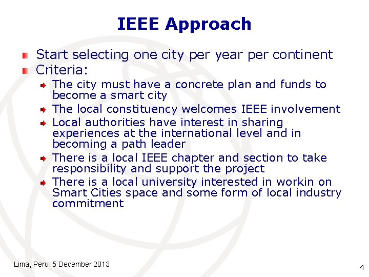 IEEE Approach Start selecting one city per year per continent Criteria: The city must