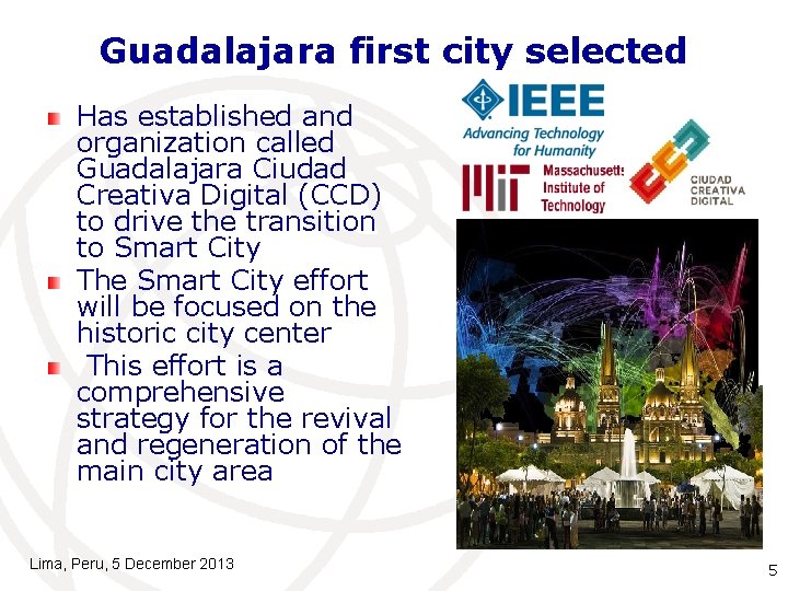 Guadalajara first city selected Has established and organization called Guadalajara Ciudad Creativa Digital (CCD)