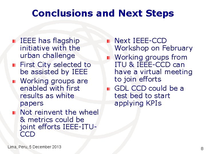 Conclusions and Next Steps IEEE has flagship initiative with the urban challenge First City