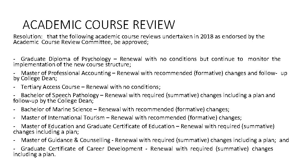 ACADEMIC COURSE REVIEW Resolution: that the following academic course reviews undertaken in 2018 as