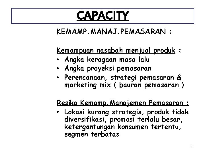 CAPACITY KEMAMP. MANAJ. PEMASARAN : Kemampuan nasabah menjual produk : • Angka keragaan masa