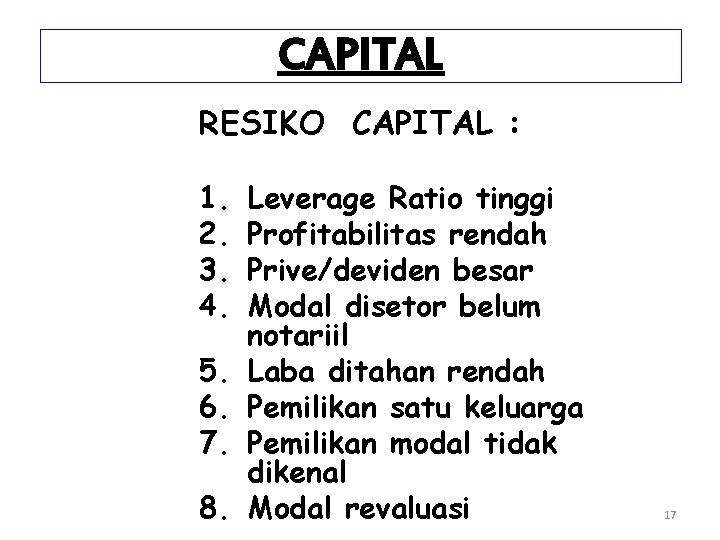 CAPITAL RESIKO CAPITAL : 1. 2. 3. 4. 5. 6. 7. 8. Leverage Ratio