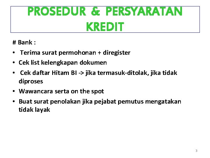 PROSEDUR & PERSYARATAN KREDIT # Bank : • Terima surat permohonan + diregister •