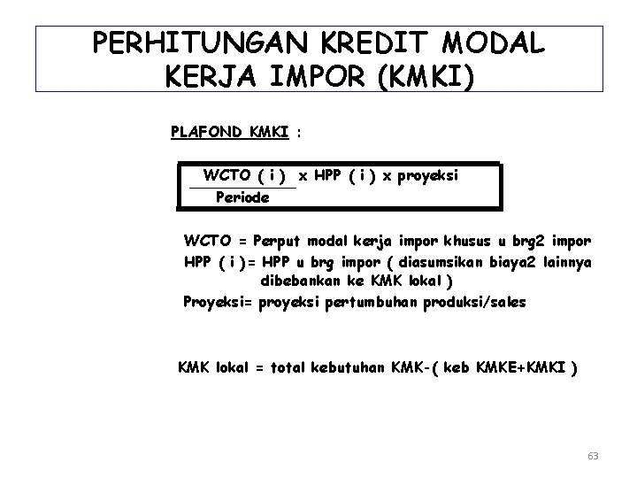 PERHITUNGAN KREDIT MODAL KERJA IMPOR (KMKI) PLAFOND KMKI : WCTO ( i ) x