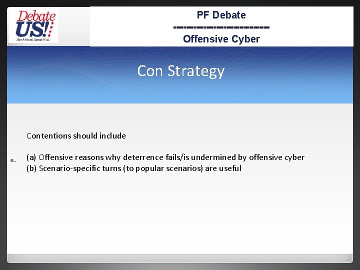 PF Debate --------------Offensive Cyber Con Strategy Contentions should include ●. (a) Offensive reasons why