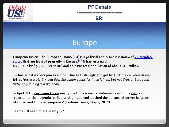 PF Debate --------------BRI European Union. The European Union (EU) is a political and economic