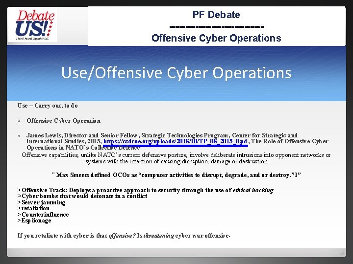 PF Debate --------------Offensive Cyber Operations Use/Offensive Cyber Operations Use – Carry out, to do