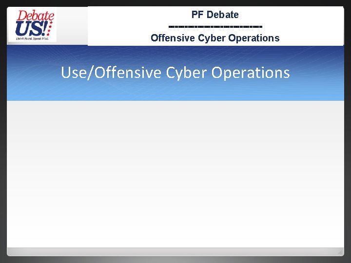 PF Debate --------------Offensive Cyber Operations Use/Offensive Cyber Operations 