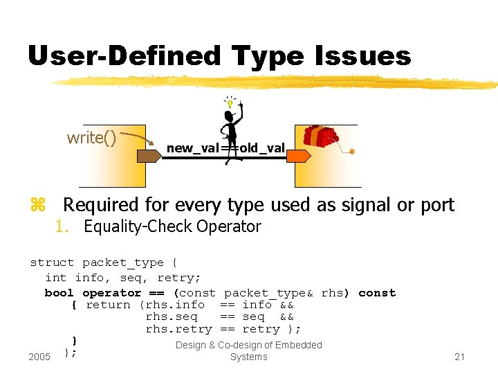 User-Defined Type Issues write() new_val==old_val z Required for every type used as signal or
