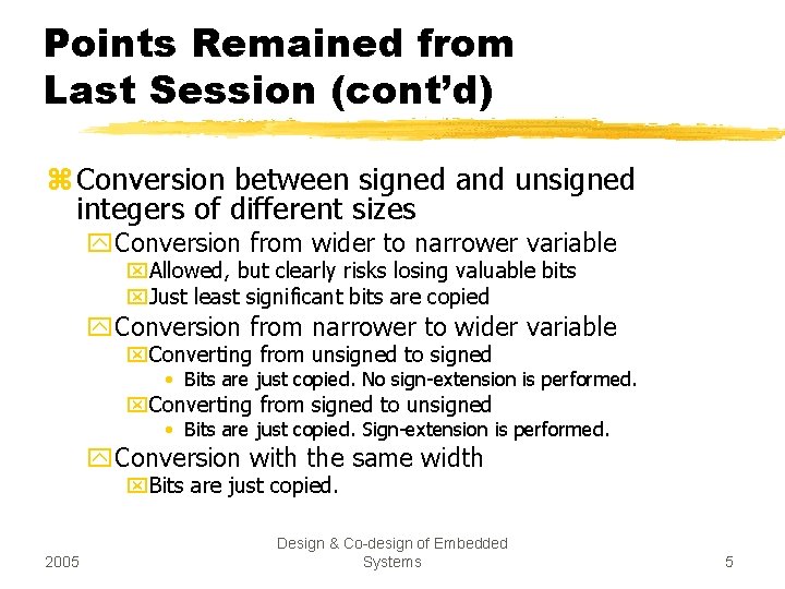 Points Remained from Last Session (cont’d) z Conversion between signed and unsigned integers of