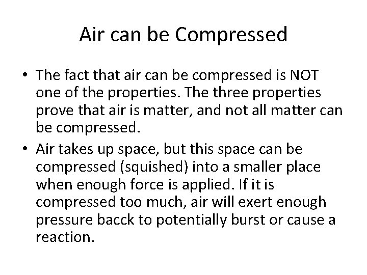 Air can be Compressed • The fact that air can be compressed is NOT