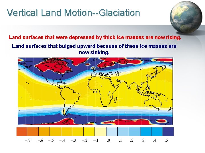 Vertical Land Motion--Glaciation Land surfaces that were depressed by thick ice masses are now