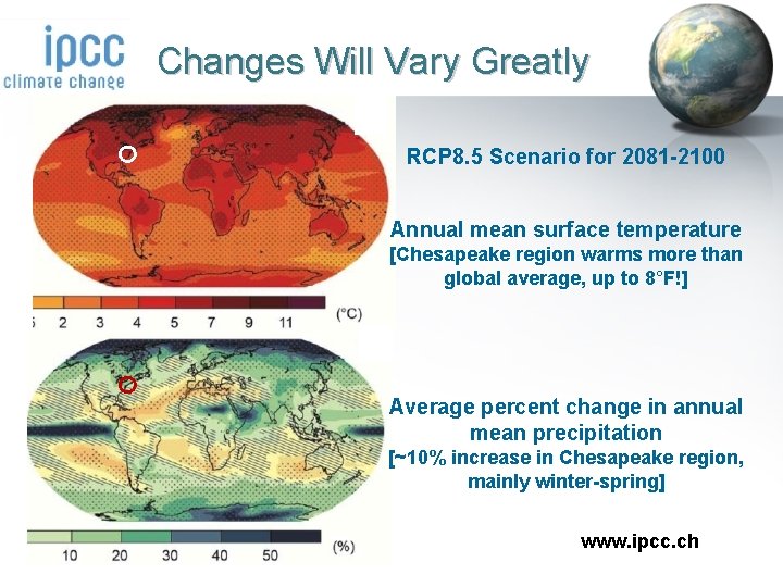 Changes Will Vary Greatly RCP 8. 5 Scenario for 2081 -2100 Annual mean surface