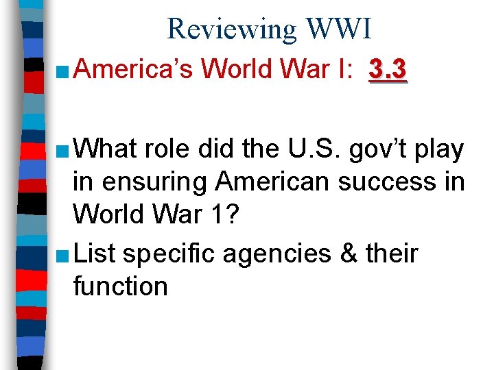 Reviewing WWI ■ America’s World War I: 3. 3 ■ What role did the