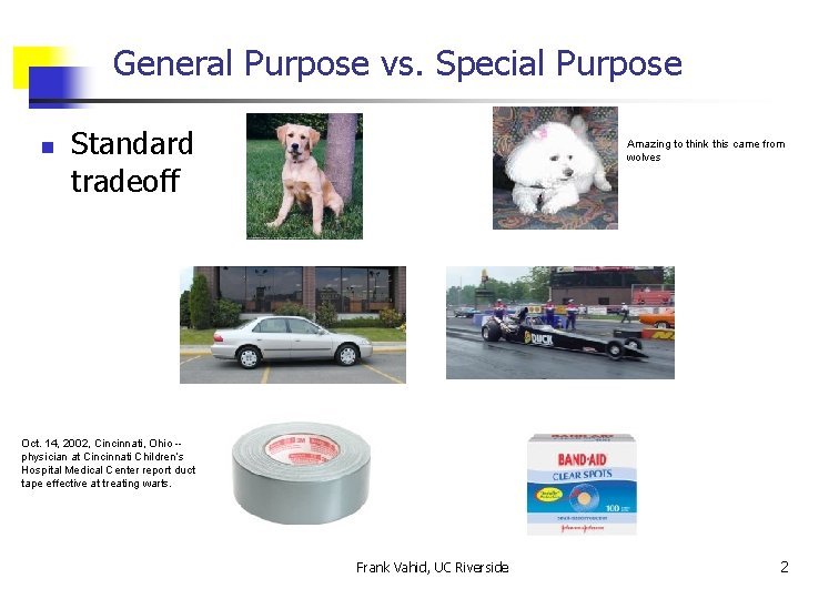 General Purpose vs. Special Purpose n Standard tradeoff Amazing to think this came from