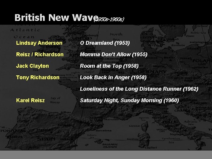 British New Wave (1950 s-1960 s) Lindsay Anderson O Dreamland (1953) Reisz / Richardson