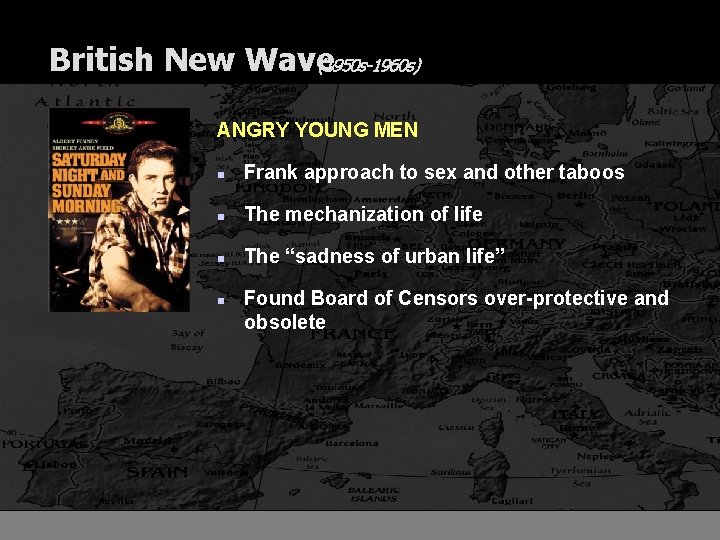 British New Wave (1950 s-1960 s) ANGRY YOUNG MEN n Frank approach to sex