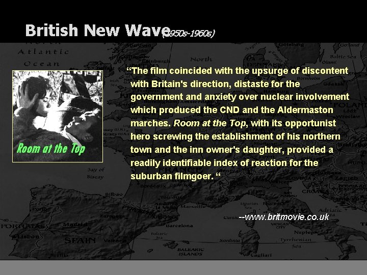 British New Wave (1950 s-1960 s) Room at the Top “The film coincided with