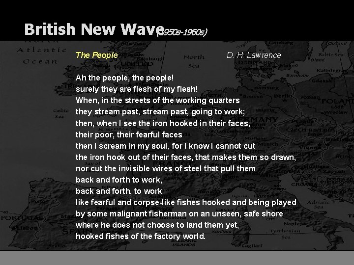 British New Wave (1950 s-1960 s) The People D. H. Lawrence Ah the people,