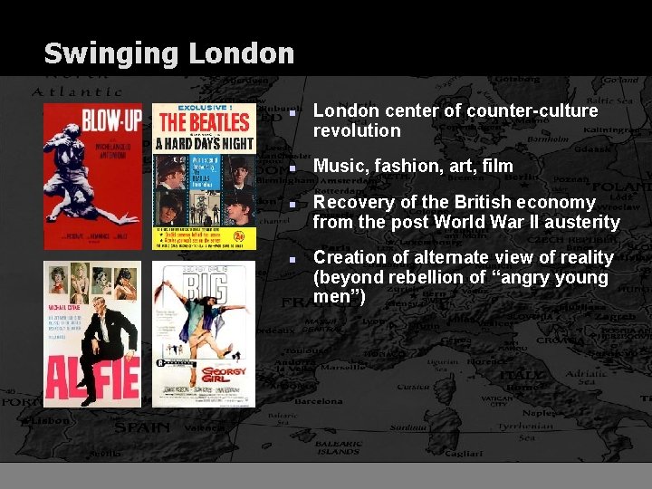Swinging London n n London center of counter-culture revolution Music, fashion, art, film Recovery