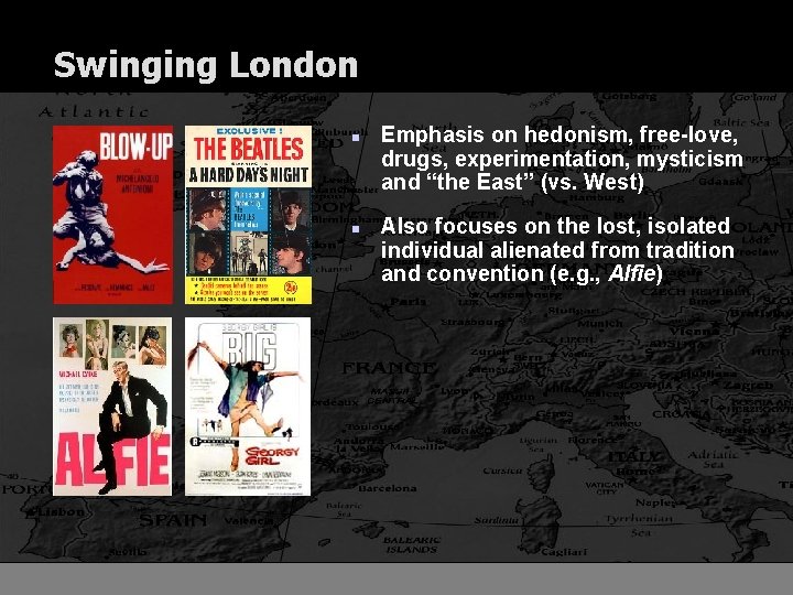 Swinging London n n Emphasis on hedonism, free-love, drugs, experimentation, mysticism and “the East”