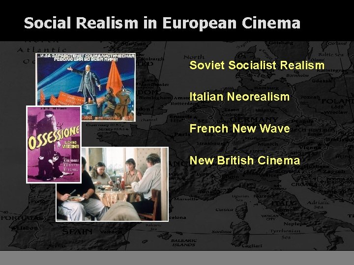 Social Realism in European Cinema Soviet Socialist Realism Italian Neorealism French New Wave New