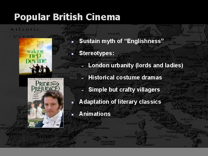 Popular British Cinema n Sustain myth of “Englishness” n Stereotypes: F London urbanity (lords