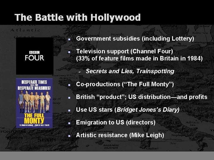 The Battle with Hollywood n n Government subsidies (including Lottery) Television support (Channel Four)