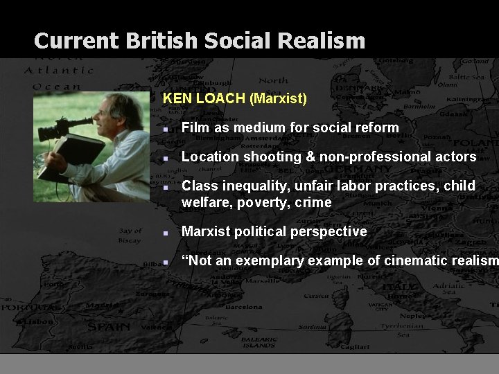 Current British Social Realism KEN LOACH (Marxist) n Film as medium for social reform