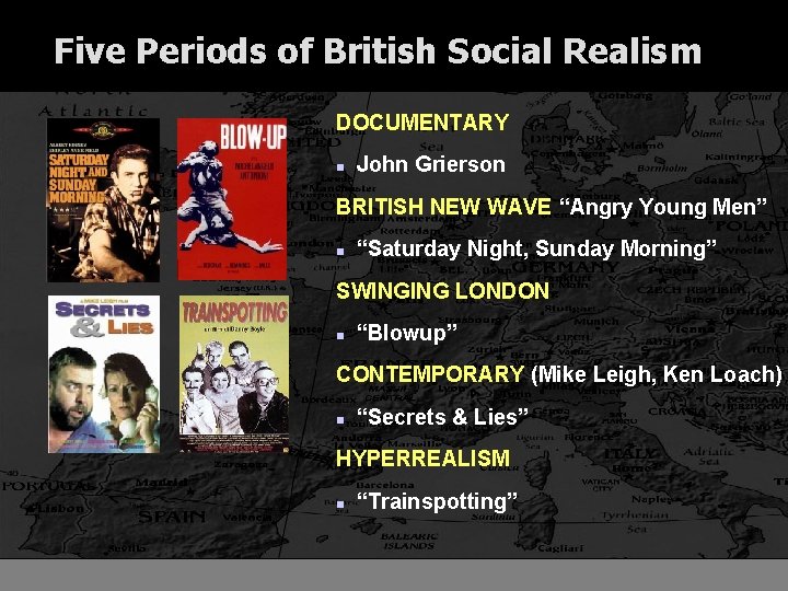 Five Periods of British Social Realism DOCUMENTARY n John Grierson BRITISH NEW WAVE “Angry