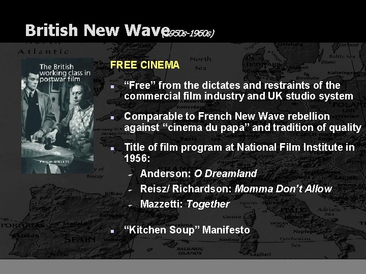 British New Wave (1950 s-1960 s) FREE CINEMA n n “Free” from the dictates