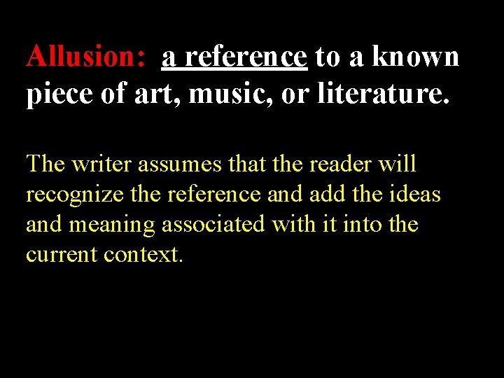 Allusion: a reference to a known piece of art, music, or literature. The writer