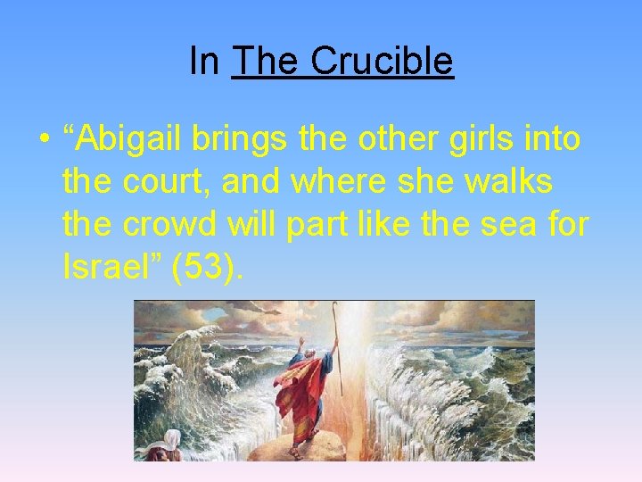 In The Crucible • “Abigail brings the other girls into the court, and where