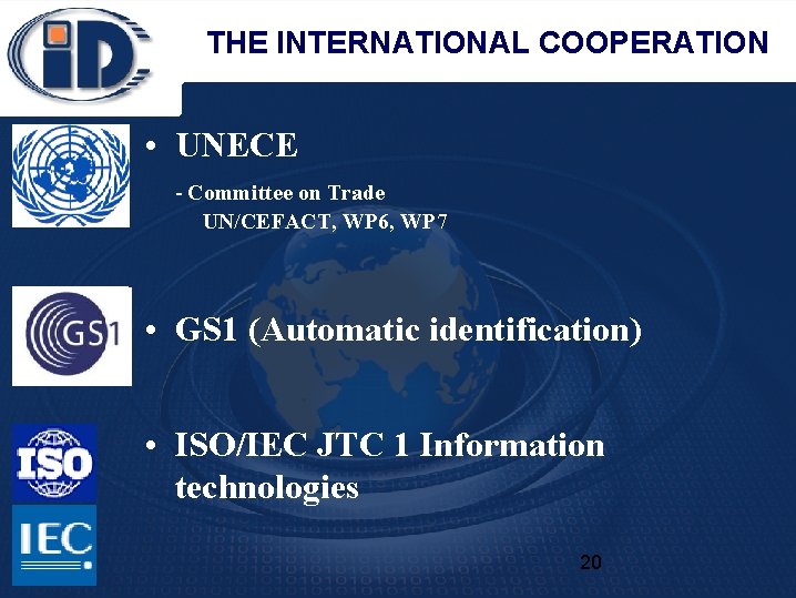 THE INTERNATIONAL COOPERATION • UNECE - Committee on Trade UN/CEFACT, WP 6, WP 7