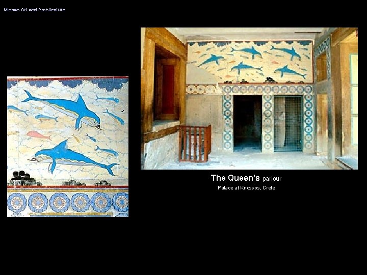 Minoan Art and Architecture The Queen’s parlour Palace at Knossos, Crete 