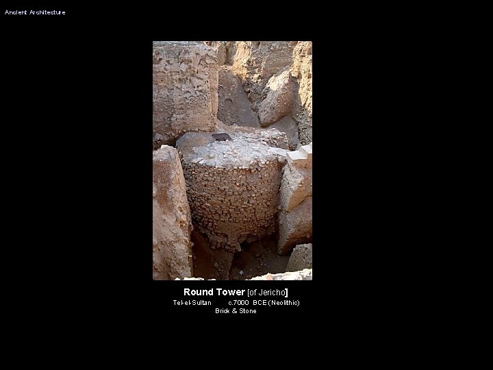 Ancient Architecture Round Tower [of Jericho] Tel-el-Sultan c. 7000 BCE (Neolithic) Brick & Stone