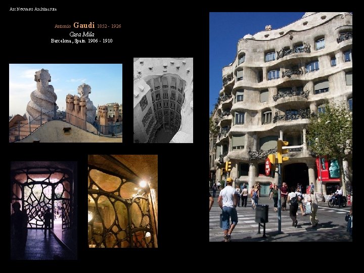 Art Nouveau Architecture Antonio Gaudi 1852 - 1926 Casa Mila Barcelona, Spain 1906 -