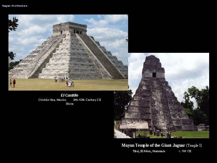 Mayan Architecture El Castillo Chichén Itza, Mexico 9 th-10 th Century CE Stone Mayan