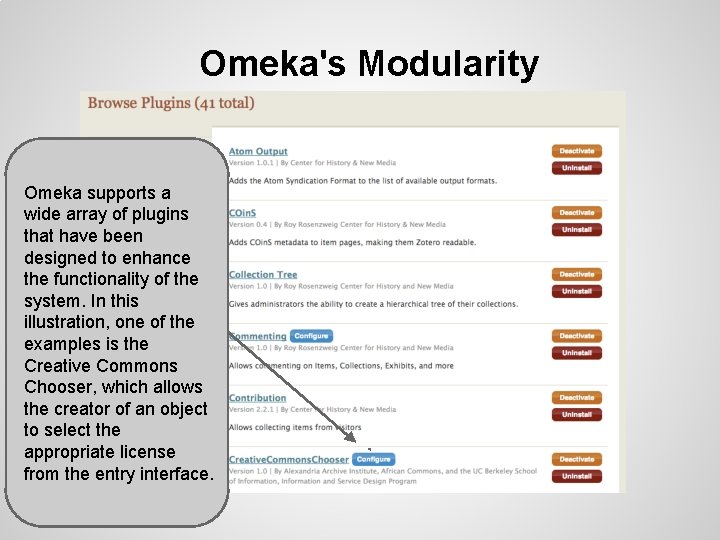 Omeka's Modularity Omeka supports a wide array of plugins that have been designed to