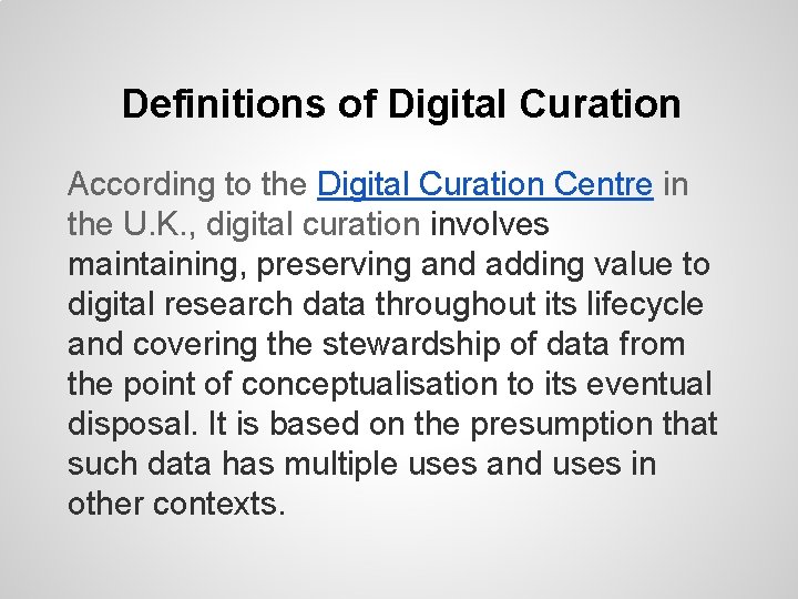 Definitions of Digital Curation According to the Digital Curation Centre in the U. K.