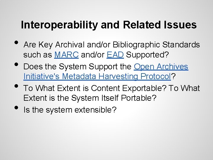 Interoperability and Related Issues • • Are Key Archival and/or Bibliographic Standards such as