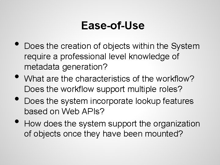 Ease-of-Use • • Does the creation of objects within the System require a professional