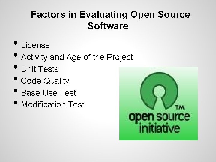 Factors in Evaluating Open Source Software • License • Activity and Age of the