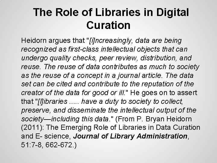 The Role of Libraries in Digital Curation Heidorn argues that "[i]ncreasingly, data are being