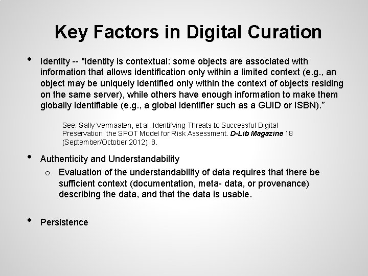 Key Factors in Digital Curation • Identity -- "Identity is contextual: some objects are