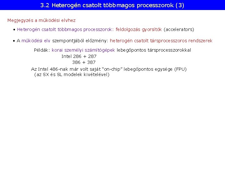 3. 2 Heterogén csatolt többmagos processzorok (3) Megjegyzés a működési elvhez • Heterogén csatolt